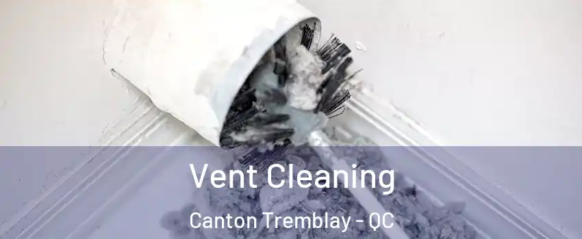 Vent Cleaning Canton Tremblay - QC