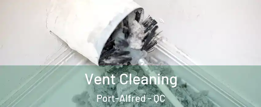  Vent Cleaning Port-Alfred - QC