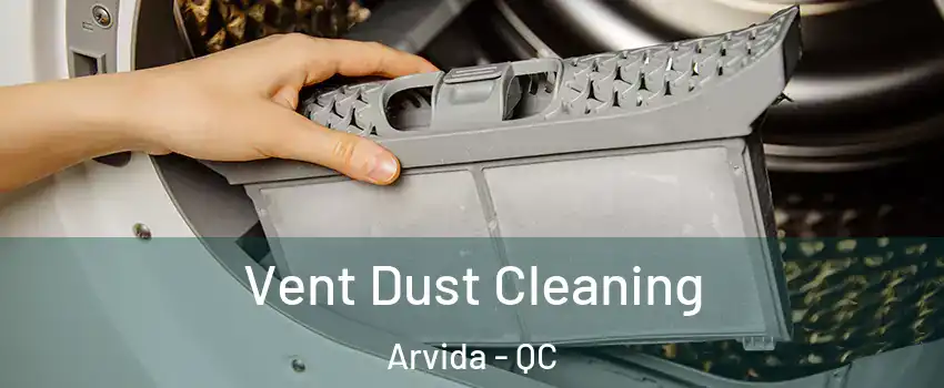  Vent Dust Cleaning Arvida - QC