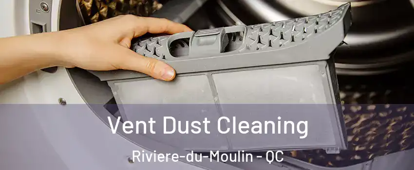  Vent Dust Cleaning Riviere-du-Moulin - QC