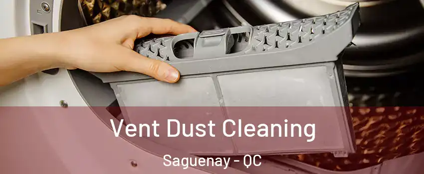  Vent Dust Cleaning Saguenay - QC