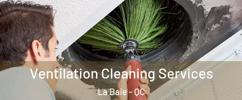 Ventilation Cleaning Services La Baie - QC