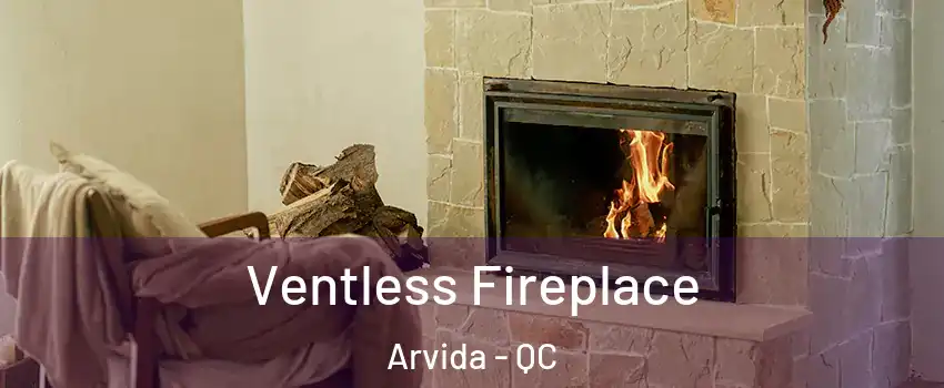 Ventless Fireplace Arvida - QC