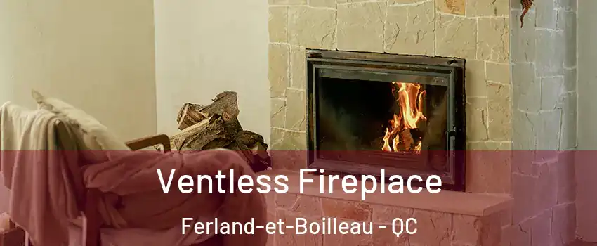 Ventless Fireplace Ferland-et-Boilleau - QC