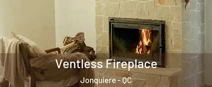  Ventless Fireplace Jonquiere - QC