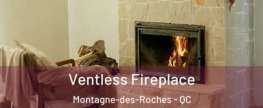  Ventless Fireplace Montagne-des-Roches - QC