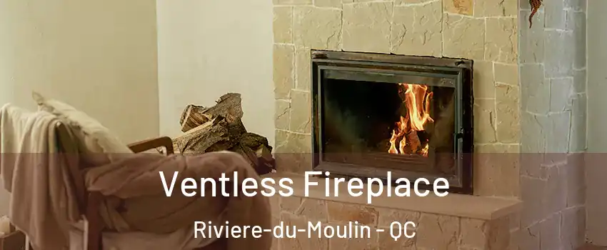  Ventless Fireplace Riviere-du-Moulin - QC