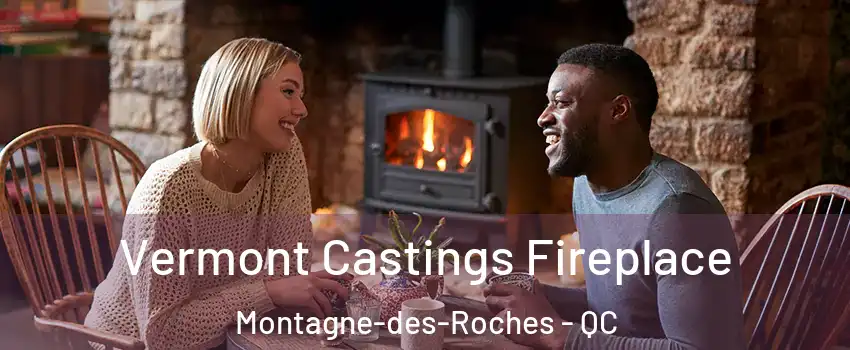  Vermont Castings Fireplace Montagne-des-Roches - QC