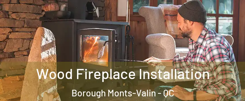  Wood Fireplace Installation Borough Monts-Valin - QC