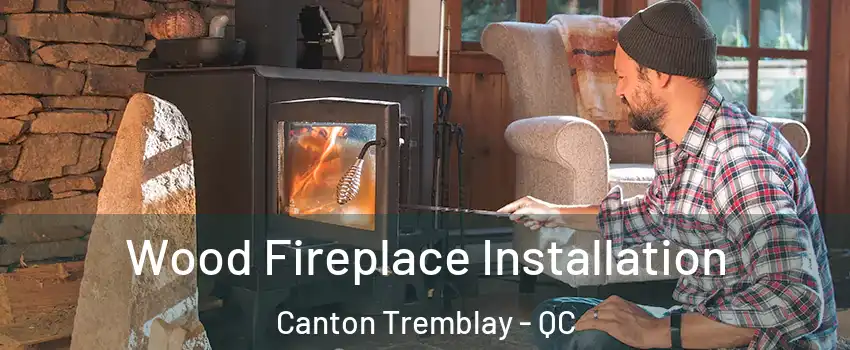  Wood Fireplace Installation Canton Tremblay - QC
