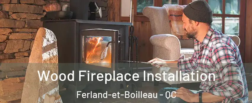  Wood Fireplace Installation Ferland-et-Boilleau - QC