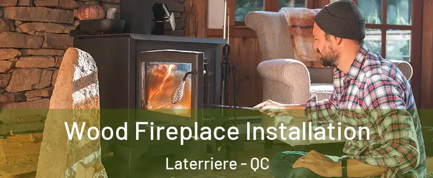  Wood Fireplace Installation Laterriere - QC