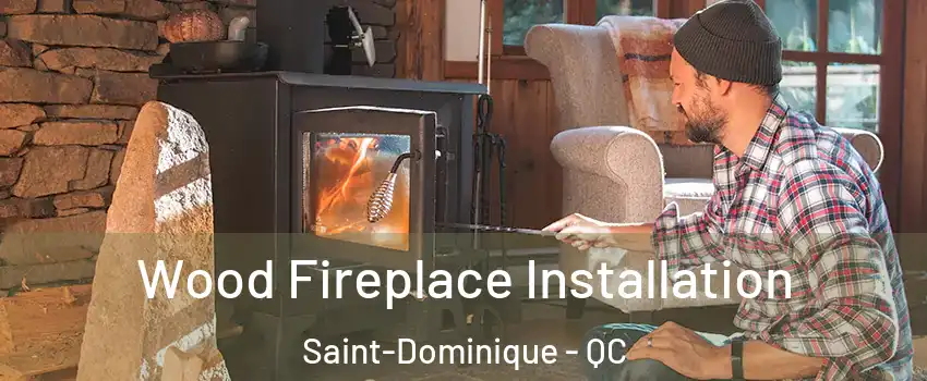  Wood Fireplace Installation Saint-Dominique - QC