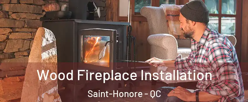  Wood Fireplace Installation Saint-Honore - QC