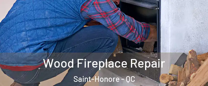  Wood Fireplace Repair Saint-Honore - QC