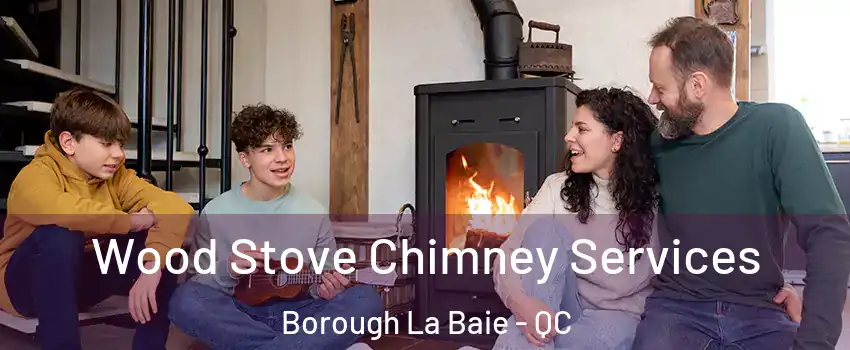  Wood Stove Chimney Services Borough La Baie - QC