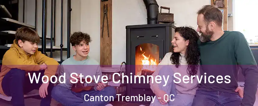 Wood Stove Chimney Services Canton Tremblay - QC