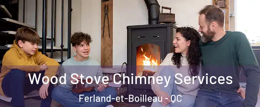  Wood Stove Chimney Services Ferland-et-Boilleau - QC