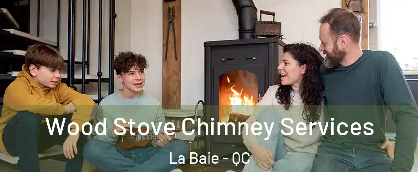  Wood Stove Chimney Services La Baie - QC