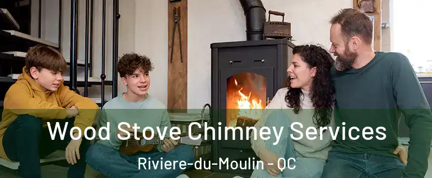  Wood Stove Chimney Services Riviere-du-Moulin - QC
