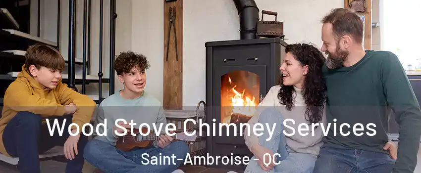  Wood Stove Chimney Services Saint-Ambroise - QC