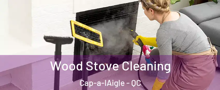 Wood Stove Cleaning Cap-a-lAigle - QC