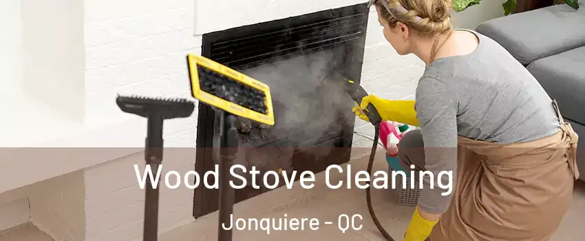  Wood Stove Cleaning Jonquiere - QC