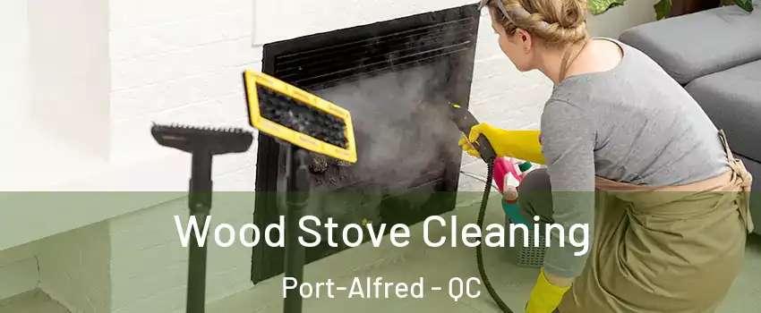  Wood Stove Cleaning Port-Alfred - QC