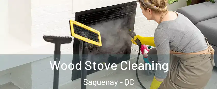  Wood Stove Cleaning Saguenay - QC