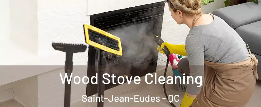  Wood Stove Cleaning Saint-Jean-Eudes - QC