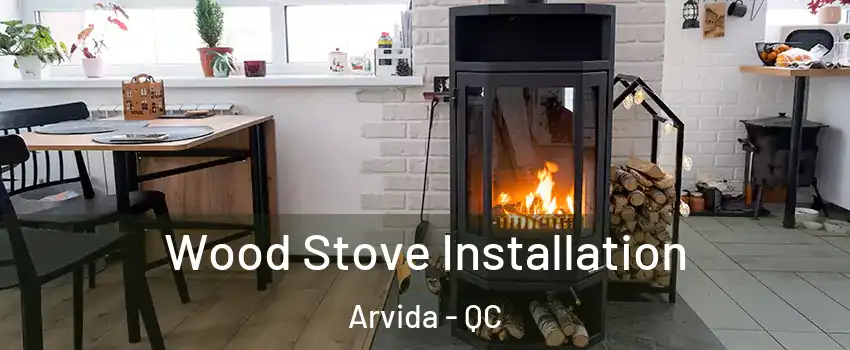  Wood Stove Installation Arvida - QC