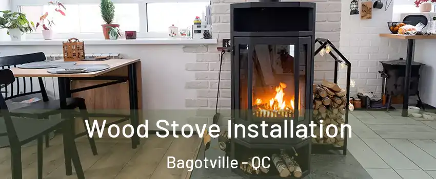  Wood Stove Installation Bagotville - QC
