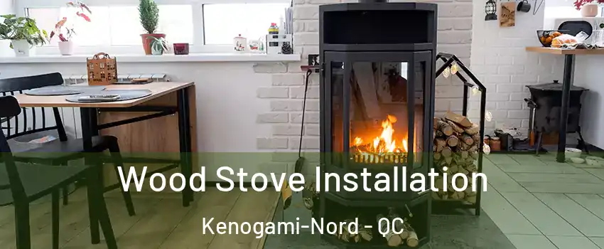  Wood Stove Installation Kenogami-Nord - QC