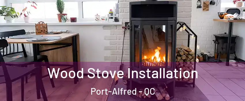  Wood Stove Installation Port-Alfred - QC