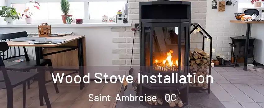  Wood Stove Installation Saint-Ambroise - QC