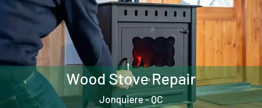  Wood Stove Repair Jonquiere - QC