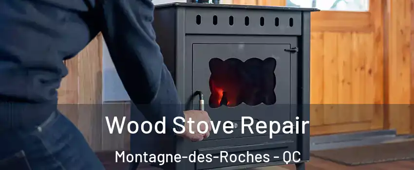  Wood Stove Repair Montagne-des-Roches - QC