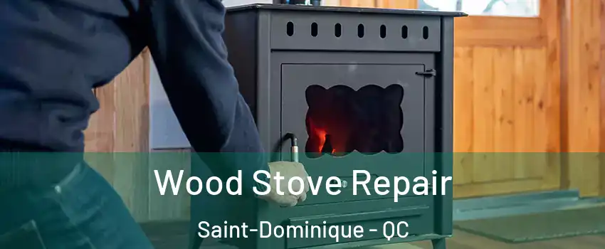  Wood Stove Repair Saint-Dominique - QC